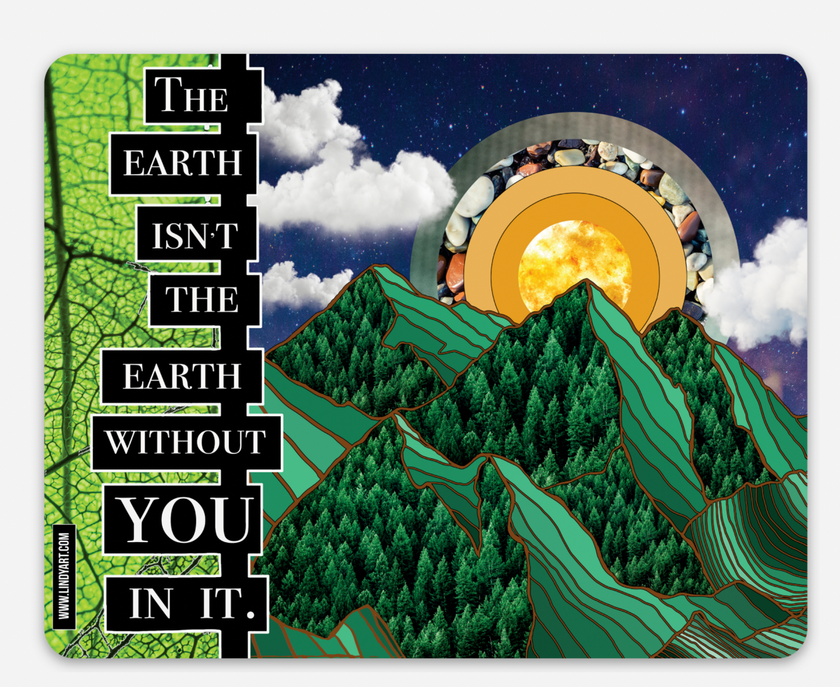 The earth isnt the earth with out you in it