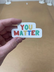 You matter.