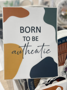 Born to be authentic