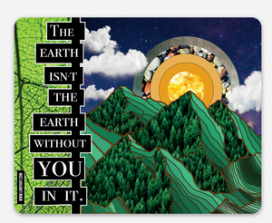 The earth isnt the earth with out you in it