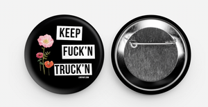 Keep Fuck'n Truckin pin