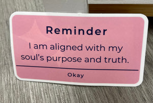 Reminder: I am aligned with my souls higher purpose