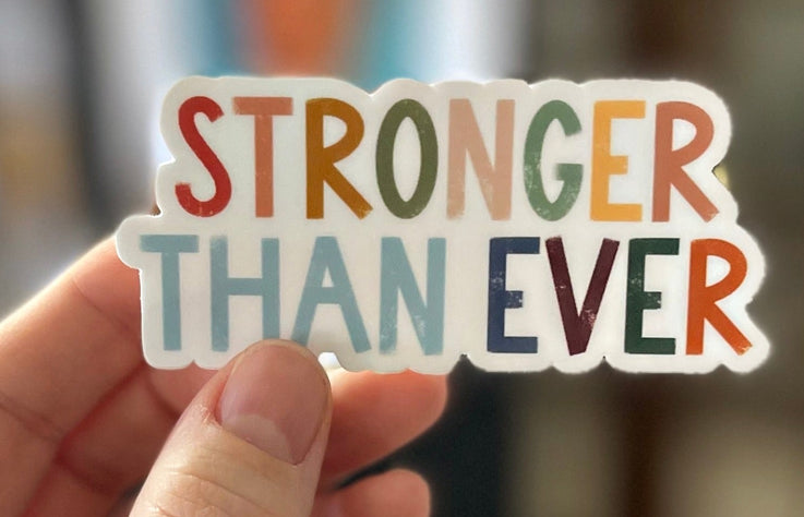 Stronger than EVER Sticker