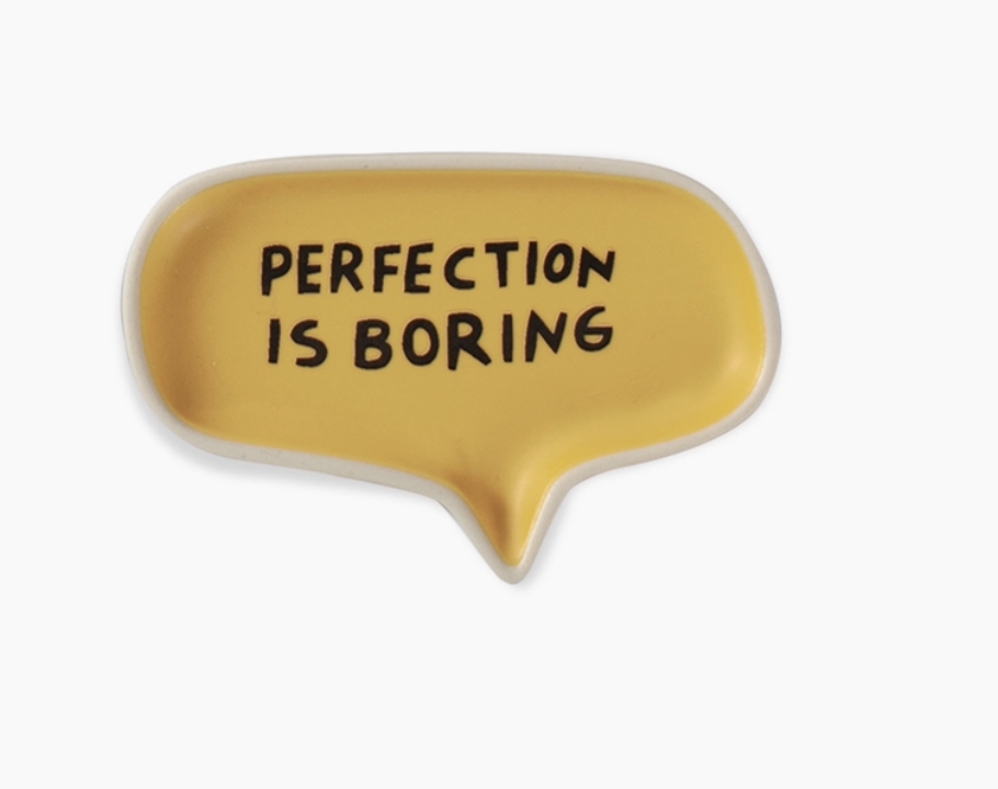 Perfection is boring  Positive Bubble Tray