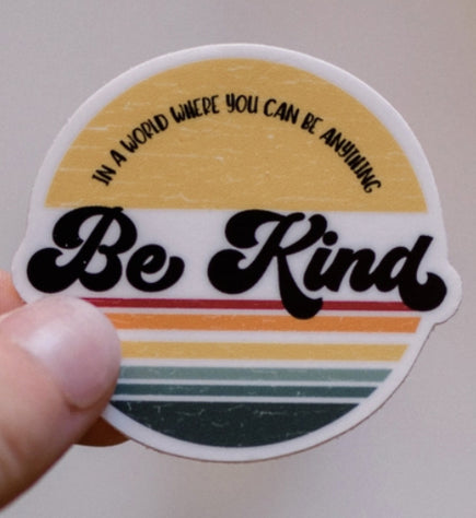 In a world where you can be anything, be kind