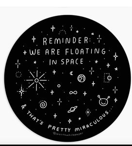 Reminder we are floating in space